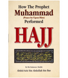 How the Prophet Muhammad (peace be upon him) Performed Hajj